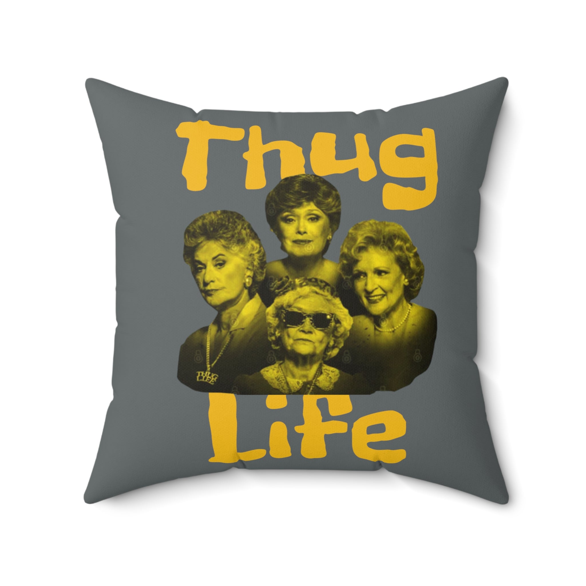 The Golden Girls 80's TV Show- Thug Life Spun Polyester Square Pillow - Creations by Chris and Carlos